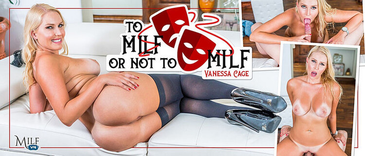 To MILF Or Not To MILF : Vanessa Cage (MilfVR) UltraHD/2K 1600p