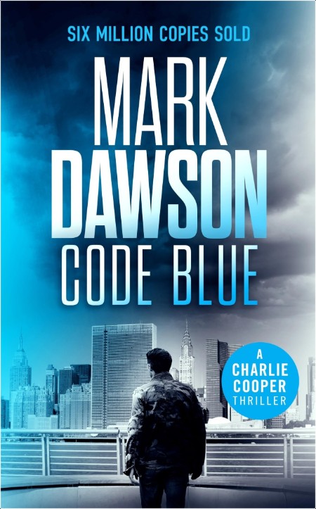 [action-adventure] Code Blue, Charlie Cooper (05) by Mark Dawson