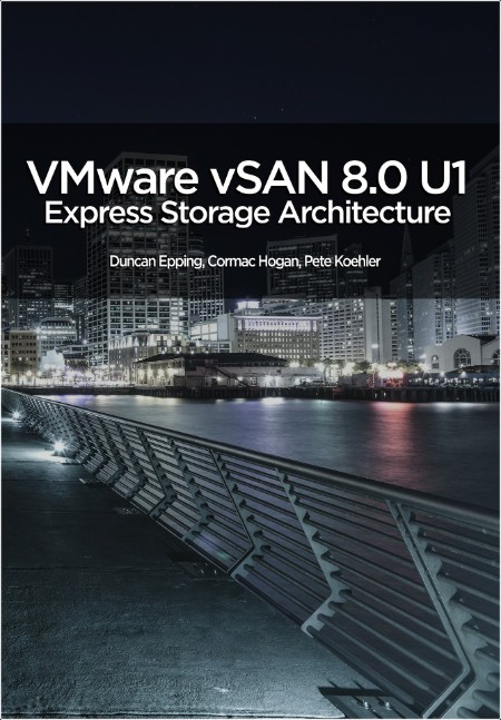 [computer-internet] VMware vSAN 8 0 U1 Express Storage Architecture Deep Dive by Duncan Epping an...