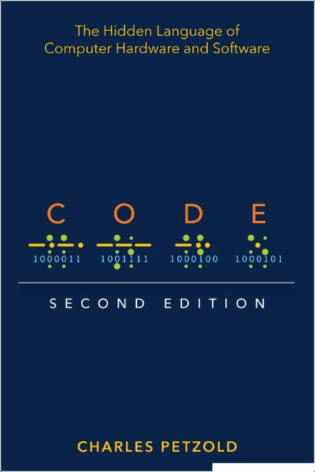 [computer-internet] Code  The Hidden Language of Computer Hardware and Software, 2nd Edition 2023...