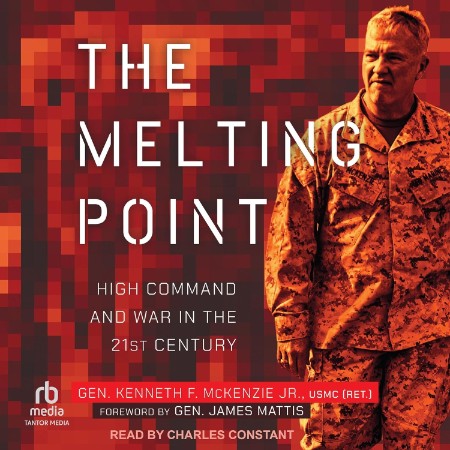 The Melting Point: High Command and War in the 21st Century - [AUDIOBOOK]