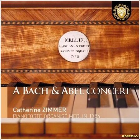 Catherine Zimmer - A Bach & Abel concert (Pianoforte organisé Merlin 1784) (2024) [24Bit-96kHz] F...