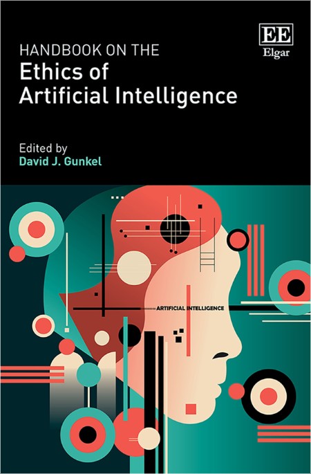 Gunkel D  Handbook on the Ethics of Artificial Intelligence 2024