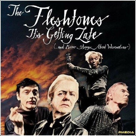 The Fleshtones - It's Getting Late (.and More Songs About Werewolves) (2024) [16Bit-44 1kHz] FLAC