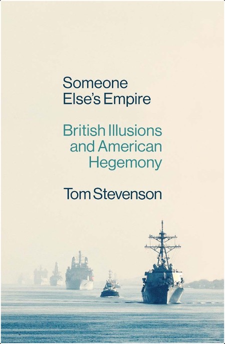 [history] Someone Else's Empire  British Illusions and American Hegemony by Tom Stevenson