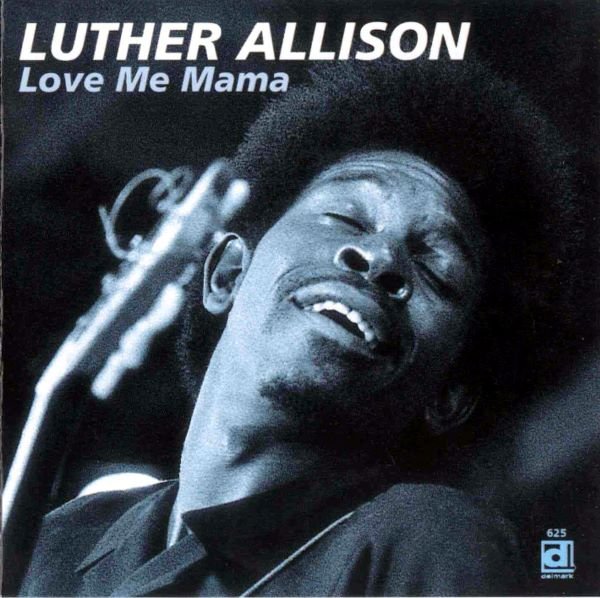 Luther Allison - Love Me Mama (1969) (2015) Lossless