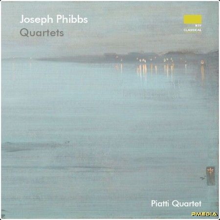 Piatti Quartet - Joseph Phibbs Quartets (2024) [24Bit-96kHz] FLAC