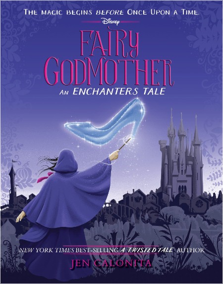 [fantasy] Fairy Godmother  An Enchanters Tale by Jen Calonita