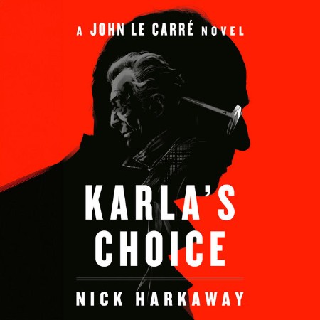 Karla's Choice: A John le Carr Novel - [AUDIOBOOK]