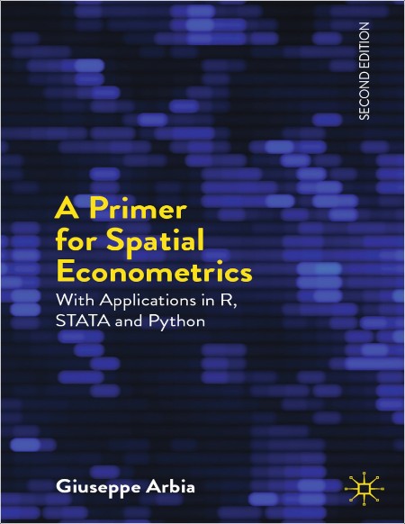 Arbia G  A Primer for Spatial Econometrics  With Apps  R, STATA  Python 2ed 2024