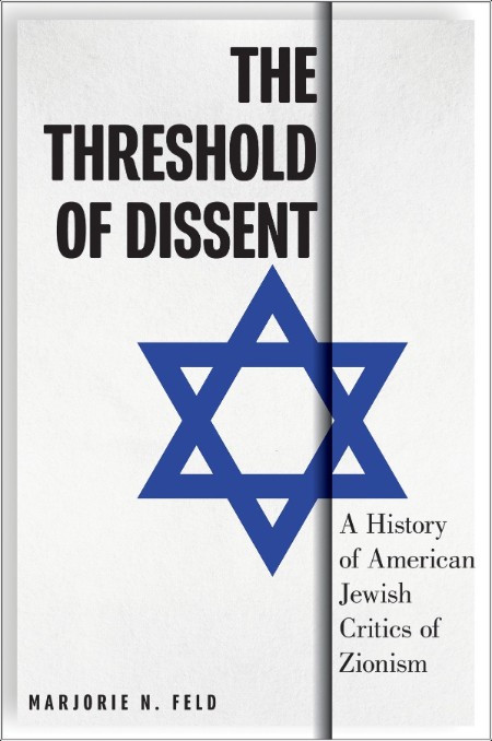 [pol-soc-relig] The Threshold of Dissent  A History of American Jewish Critics of Zionism by Marj...