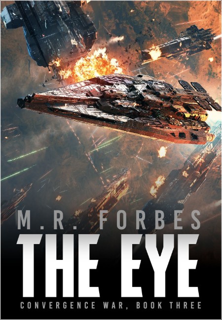 [sci-fi] The Eye, The Convergence War (03) by M  R  Forbes