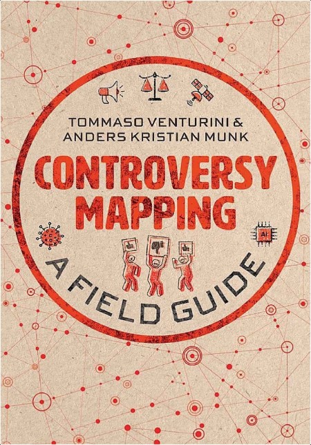 Venturini T , Munk A  Controversy Mapping  A Field Guide 2021