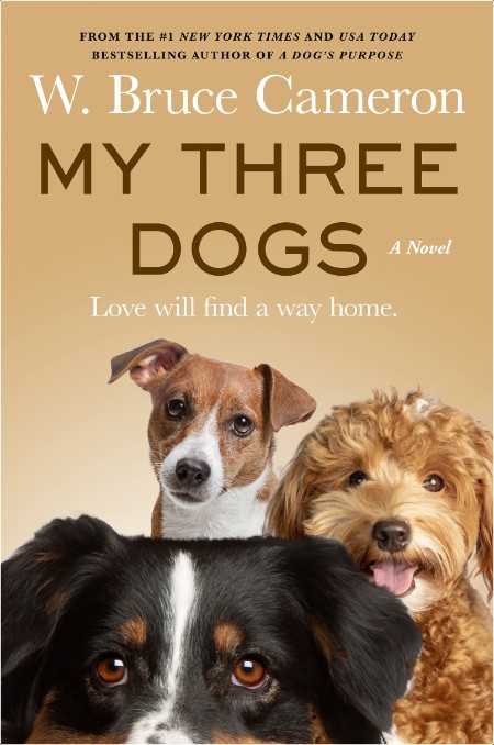 [fiction] My Three Dogs by W  Bruce Cameron