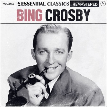 Bing Crosby - Essential Classics Vol  166 Bing Crosby (2024) FLAC