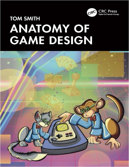 Smith T  Anatomy of Game Design 2024