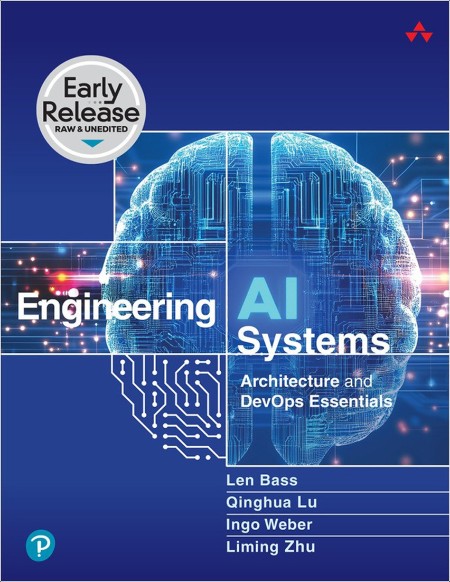 Bass L  Engineering AI Systems Architecture and DevOps Essentials 2024 Early Rel