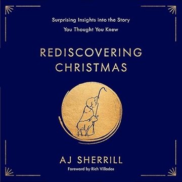 Rediscovering Christmas: Surprising Insights into the Story You Thought You Knew [Audiobook]