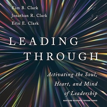 Leading Through: Activating the Soul, Heart, and Mind of Leadership [Audiobook]