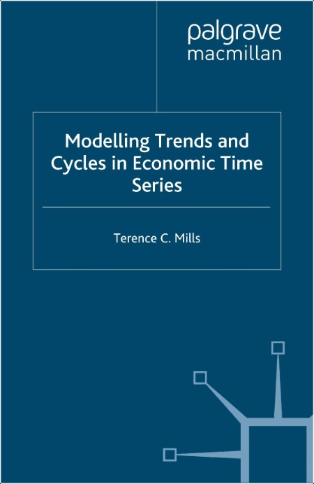 Mills T  Modelling Trends and Cycles in Economic Time Series 2003