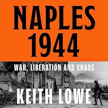 Naples 1944: War, Liberation and Chaos [Audiobook]