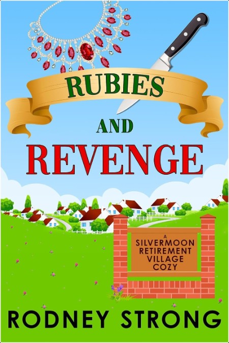 [mystery] Rubies and Revenge, Silvermoon Retirement Village (06) by Rodney Strong