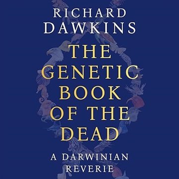 The Genetic Book of the Dead: A Darwinian Reverie [Audiobook]