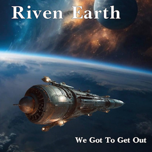 Riven Earth - We Got To Get Out (2024) [WEB Release, 24bit/44.1kHz] FLAC