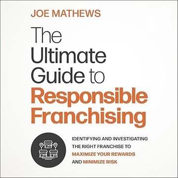 The Ultimate Guide to Responsible Franchising: Identifying and Investigating the Right Franchise ...