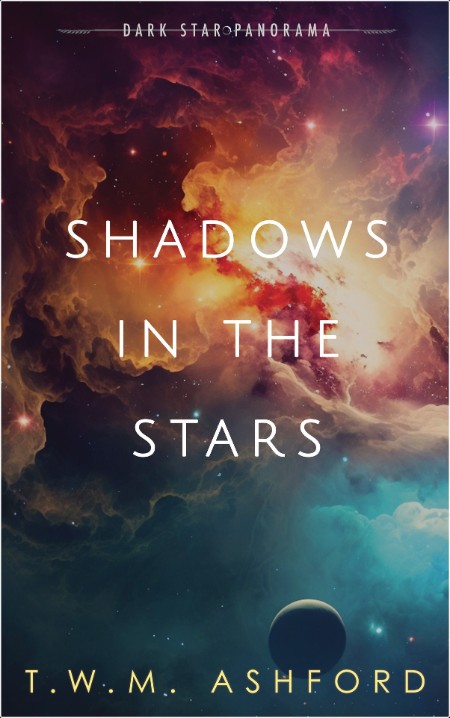 [sci-fi] Shadows in the Stars by T  W  M  Ashford