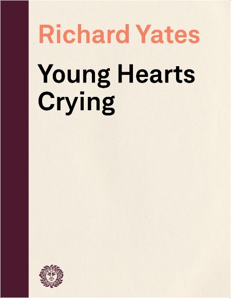 [fiction] Young Hearts Crying by Richard Yates