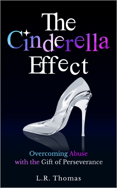 [non-fiction] Cinderella Effect  Overcoming Abuse with the Gift of Perseverance by Louise Thomas