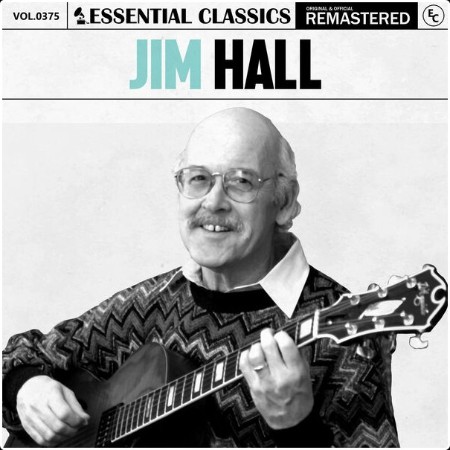 Jim Hall - Essential Classics Vol  375 Jim Hall (2024) FLAC