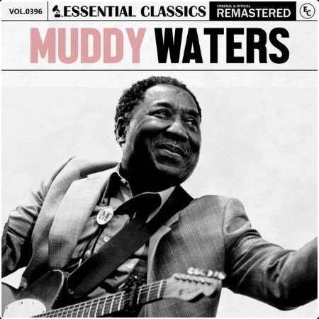 Muddy Waters - Essential Classics Vol  396 Muddy Waters (2024) FLAC