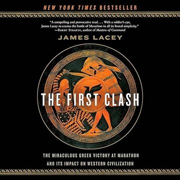 The First Clash: The Miraculous Greek Victory at Marathon and Its Impact on Western Civilization ...