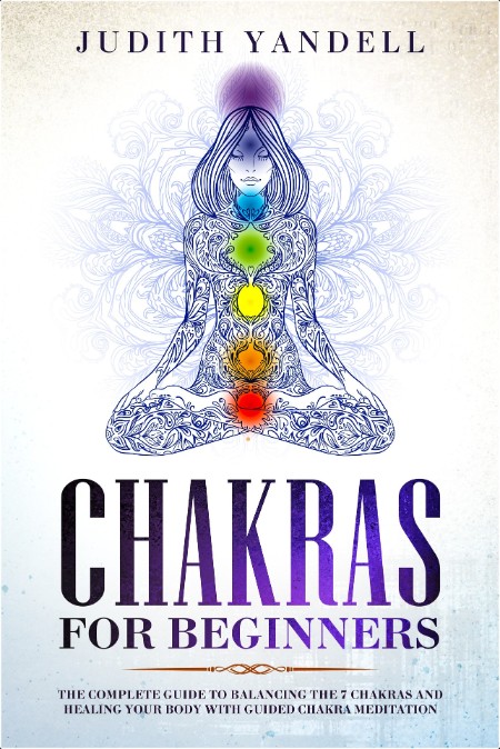 [self-help] Chakras for Beginners  The Complete Guide    by Judith Yandell