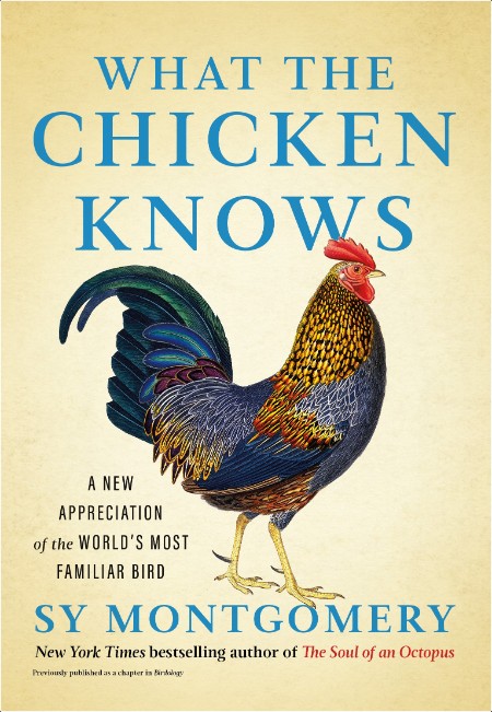 [non-fiction] What the Chicken Knows  A New Appreciation of the World's Most Familiar Bird by Sy ...