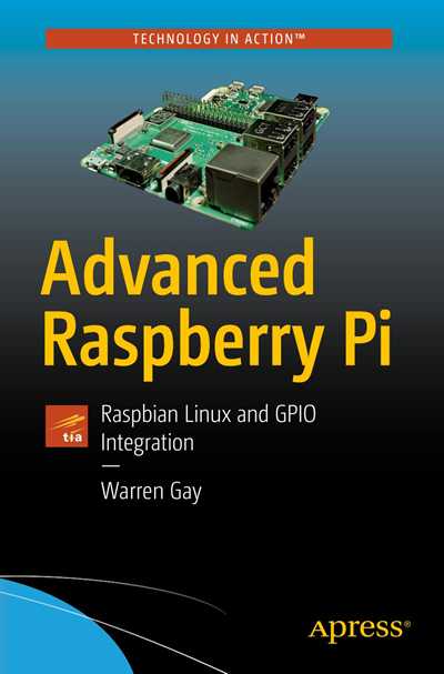 Advanced Raspberry Pi. Raspbian Linux and GPIO Integration