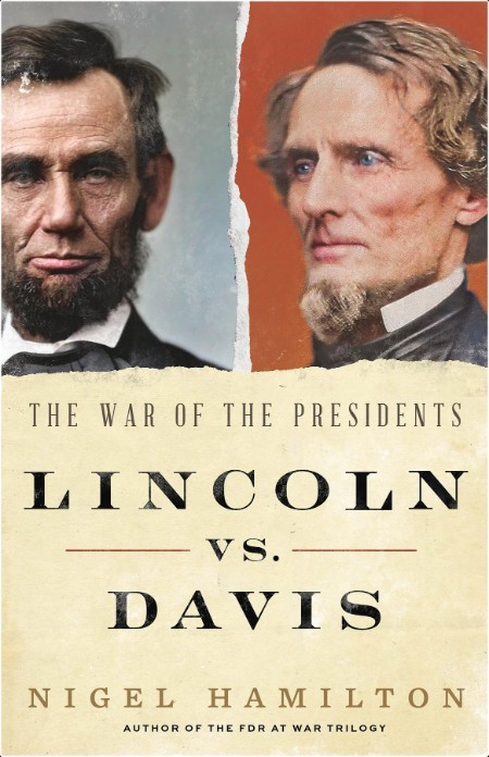 [history] Lincoln vs  Davis  The War of the Presidents by Nigel Hamilton