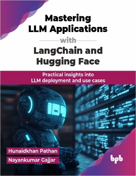 Pathan H  Mastering LLM Applications with LangChain and Hugging Face   2025