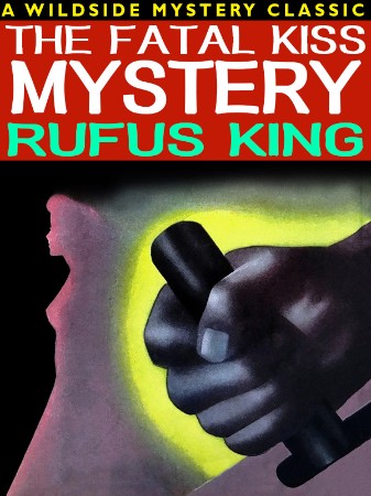 The Fatal Kiss Mystery - Rufus King