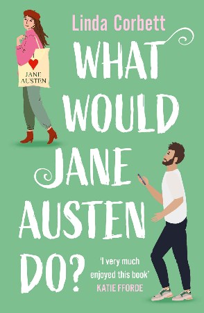 What Would Jane Austen Do?: A heartwarming, feel good and witty enemies to lovers ...