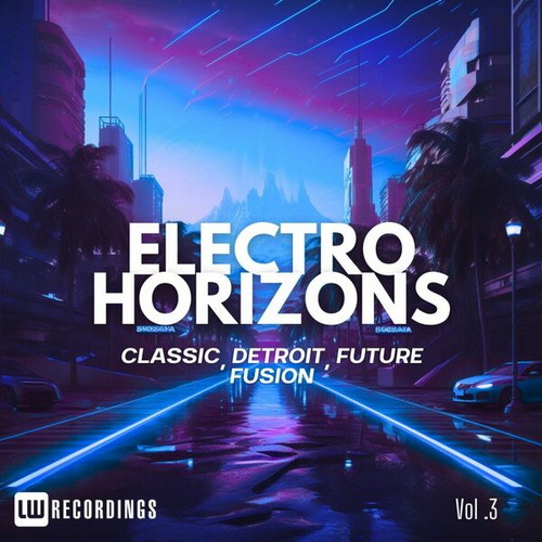 Electro Horizons Classic, Detroit, Future Fusion Vol 03 (2024) FLAC