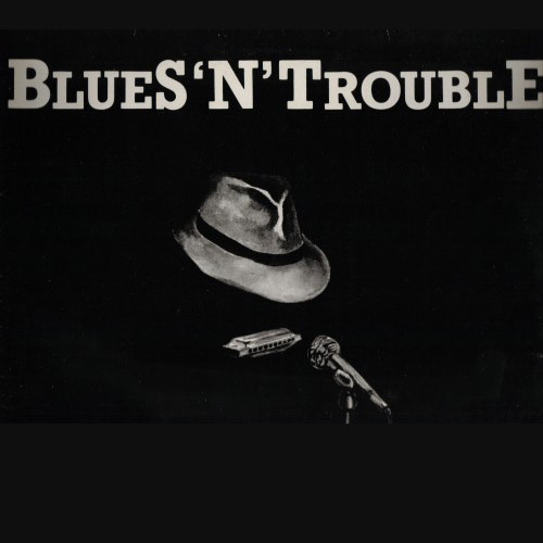 Blues 'N' Trouble - 1985 - Blues 'N' Trouble [Vinyl-Rip] (lossless)