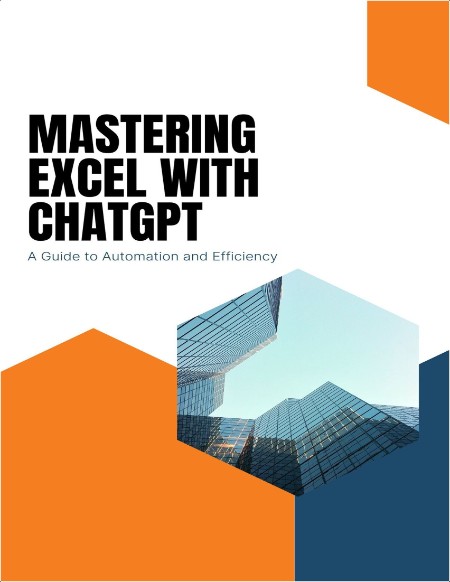 Tang Y  Mastering Excel with ChatGPT  A Guide to Automation and Efficiency 2024