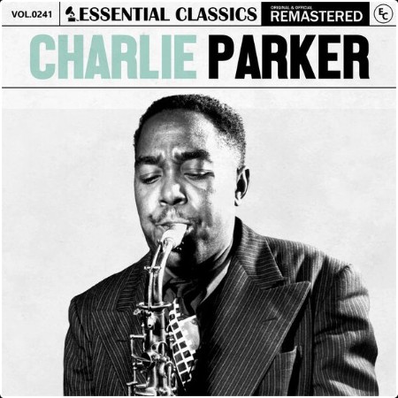 Charlie Parker - Essential Classics Vol  241 Charlie Parker (2024) FLAC