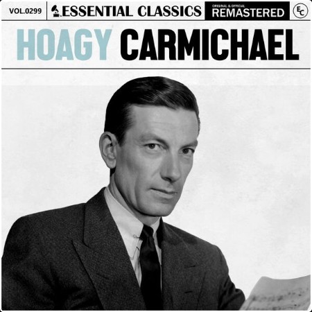 Hoagy Carmichael - Essential Classics Vol  299 Hoagy Carmichael (2024) FLAC