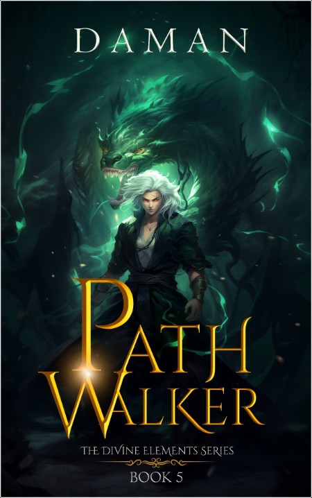 [fantasy] Path Walker  A Xianxia Cultivation Fantasy, The Divine Elements (05) by Daman