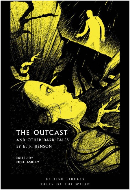 [horror] The Outcast  and Other Dark Tales, British Library Tales of the Weird (14) by E  F  Benson