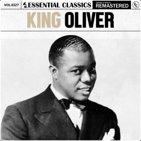 King Oliver - Essential Classics Vol  327 King Oliver (2024) FLAC